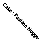 Cake : Fashion Nugget CD Value Guaranteed from eBay’s biggest seller!